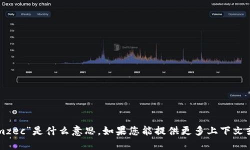 抱歉，我不清楚您提到的“tokenimzec”是什么意思。如果您能提供更多上下文或详细信息，我将更好地为您服务。